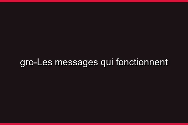 Les messages qui fonctionnent