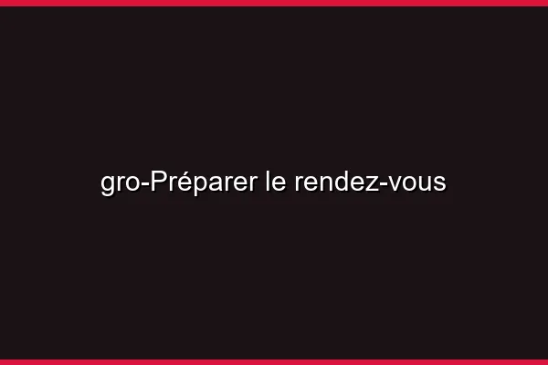 Préparer le rendez-vous