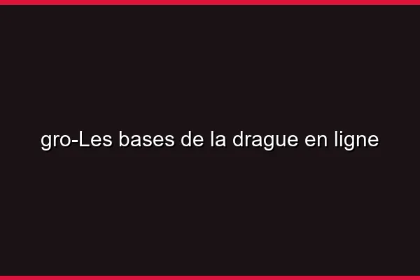 Les bases de la drague en ligne